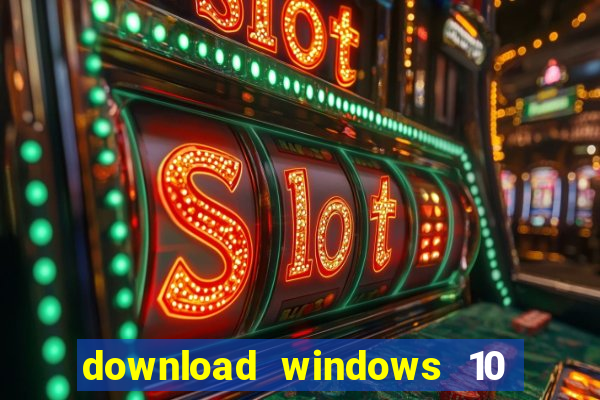 download windows 10 home iso 64 bit